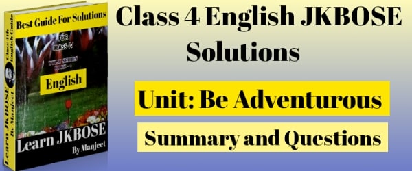 Be Adventurous Class 4 Summary and Questions