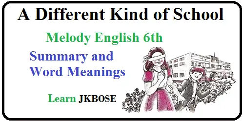 A-Different-Kind-of-School-Class-6-Summary-and-Word-Meanings