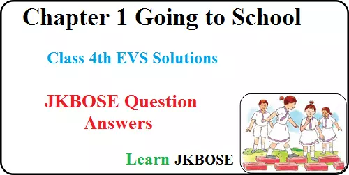 Going-to-School-Class-4-Chapter-1-EVS-Question-Answers