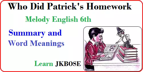 Who Did Patrick’s Homework Class 6 Summary and Word Meaning