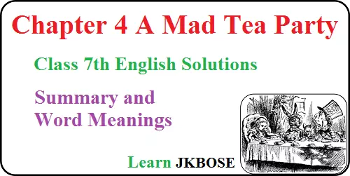 A-Mad-Tea-Party-Class-7-Summary-and-Word-Meanings