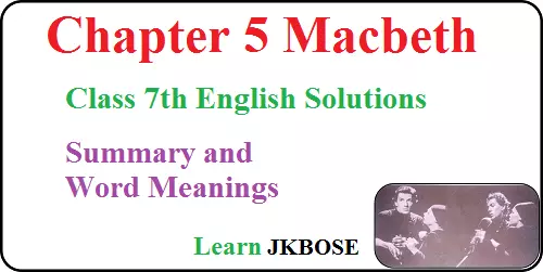 Macbeth-Class-7-Chapter-5-Summary-and-Word-Meaning