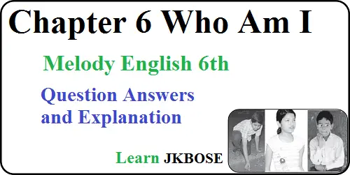 Who-I-Am-Class-6-Question-Answers-and-Explanation