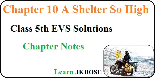 A-Shelter-So-High-Class-5-EVS-Chapter-Notes