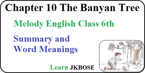 The-Banyan-Tree-Class-6-Summary-and-Word-Meaning