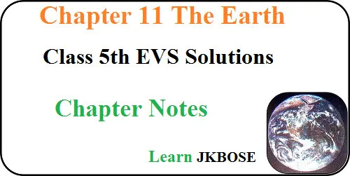 The-Earth-Class-5th-EVS-Chapter-11-Summary-Notes