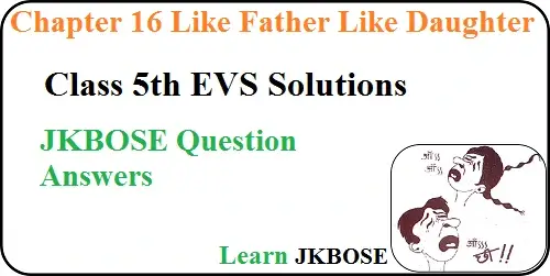 Like-Father-Like-Daughter-Class-5-Question-Answers