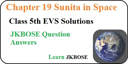 Sunita-in-Space-Class-5-EVS-Question-Answers