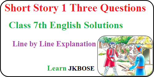 Three-Questions-Class-7-Line-by-Line-Explanation