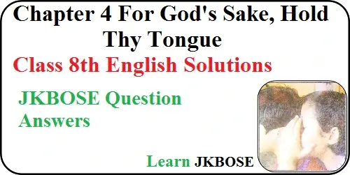 For-Gods-Sake-Hold-Thy-Tongue-Class-8-Question-Answers