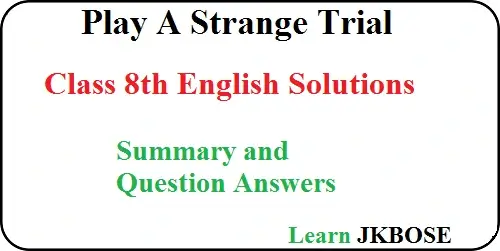 A-Strange-Trial-Class-8-Summary-and-Questions