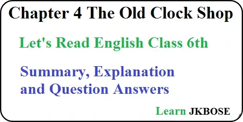 The Old Clock Shop Class 6 Summary Explanation Questions